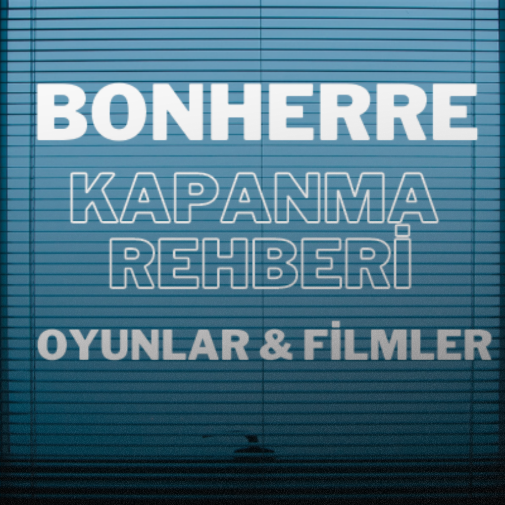 Bonherre'nin Kapanma Rehberi - Bonherre